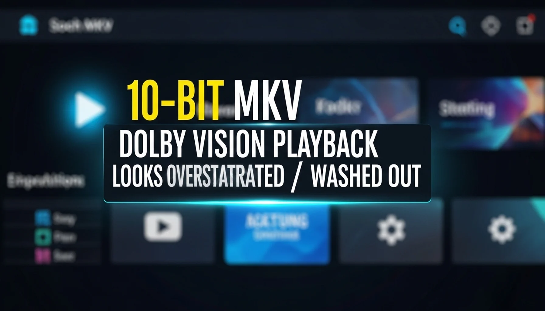 10 bit mkv dolby vision playback looks oversaturated washed