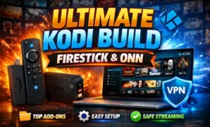 Ultimate Kodi builds for streaming devices