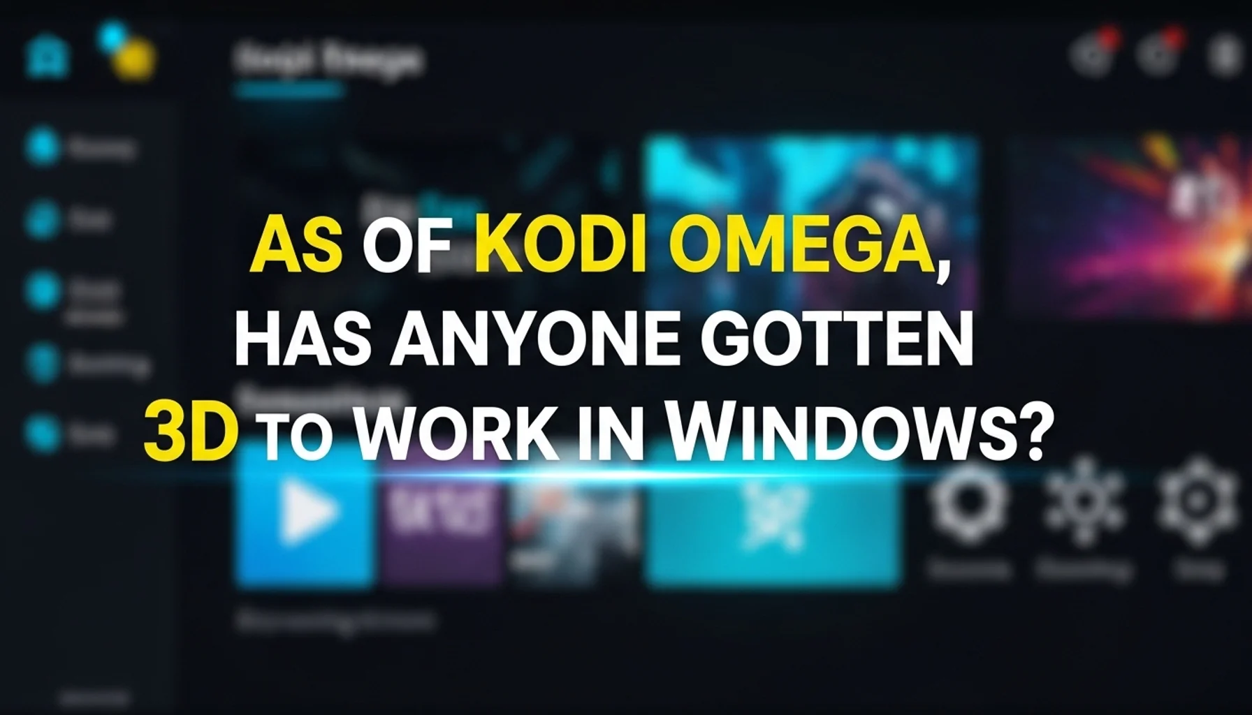 as-of-kodi-omega-has-anyone-gotten-3d-to-work-in-windows as of kodi omega has anyone gotten 3d to work in windows