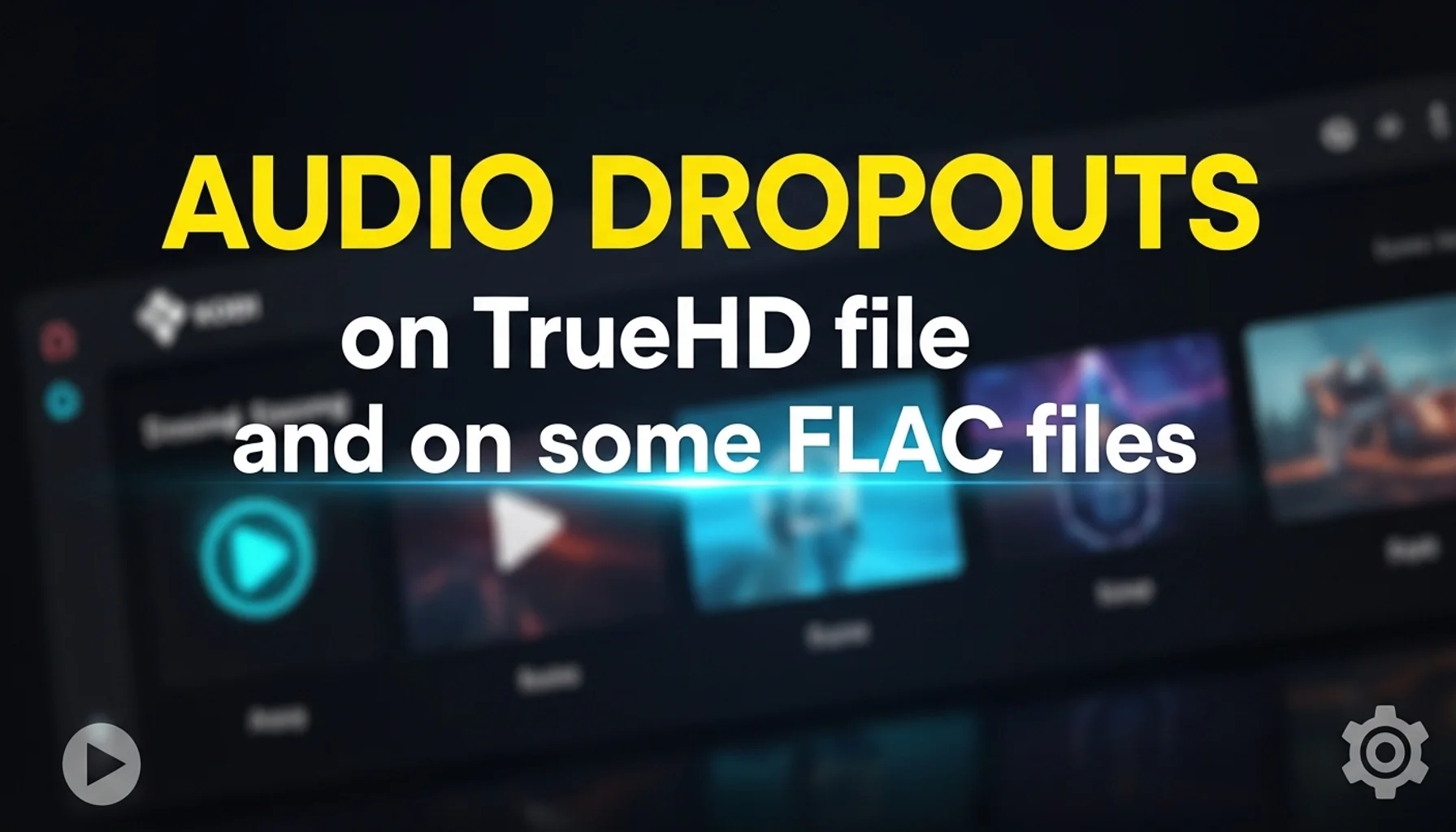 audio-dropouts-on-truehd-file-and-on-some-flac-files audio dropouts on truehd file and on some flac files