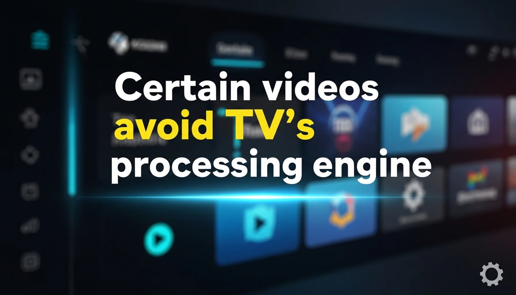 certain-videos-avoid-tvs-processing-engine certain videos avoid tvs processing engine