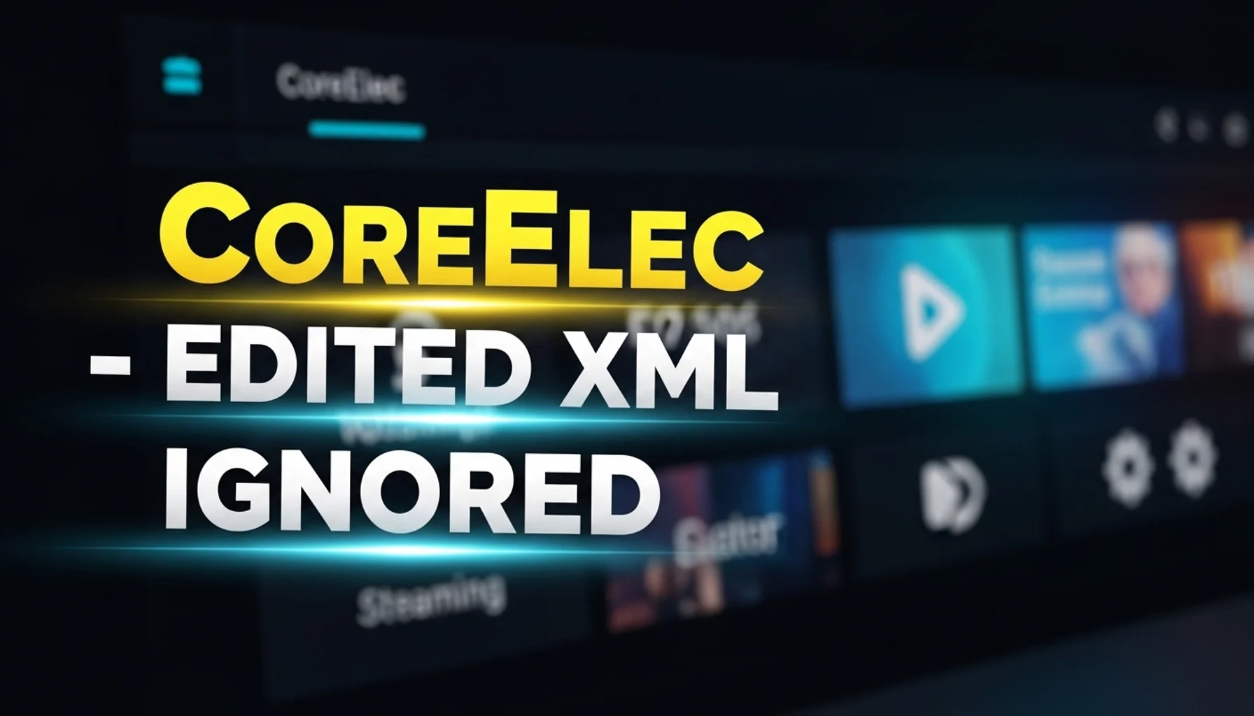 coreelec edited xml ignored
