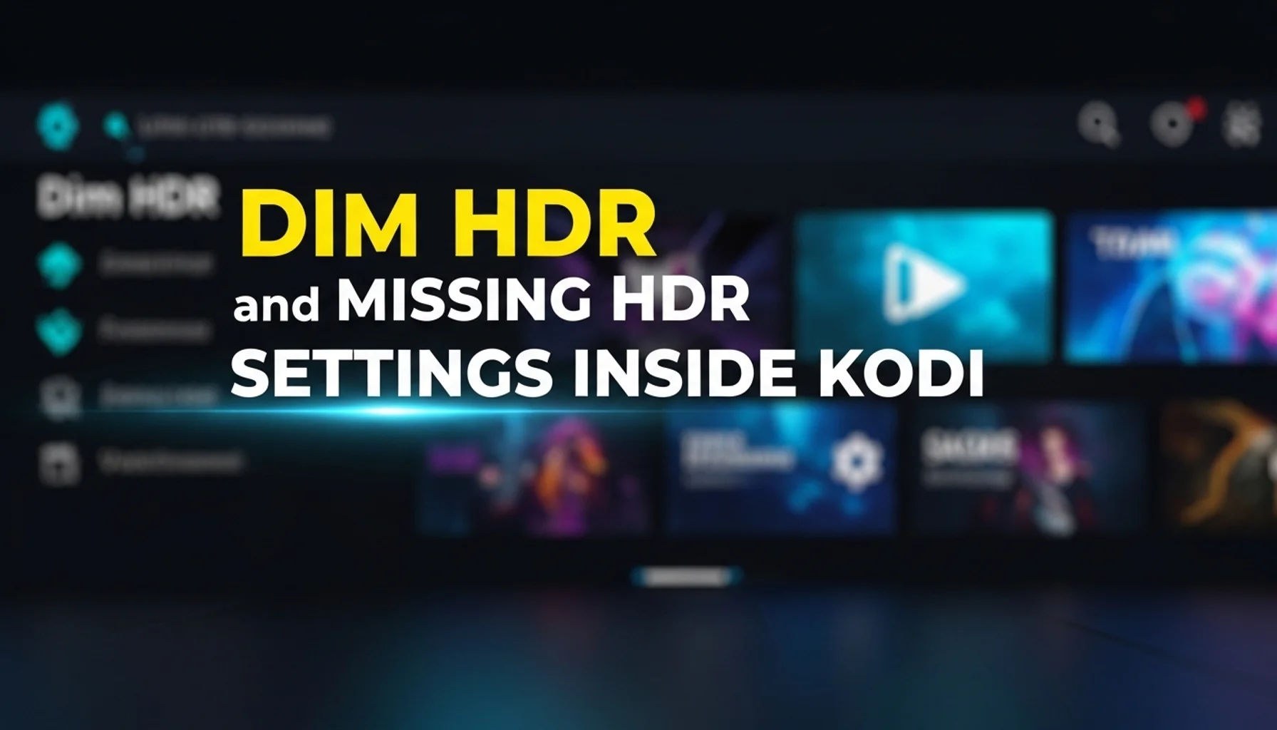 dim hdr and missing hdr settings inside kodi