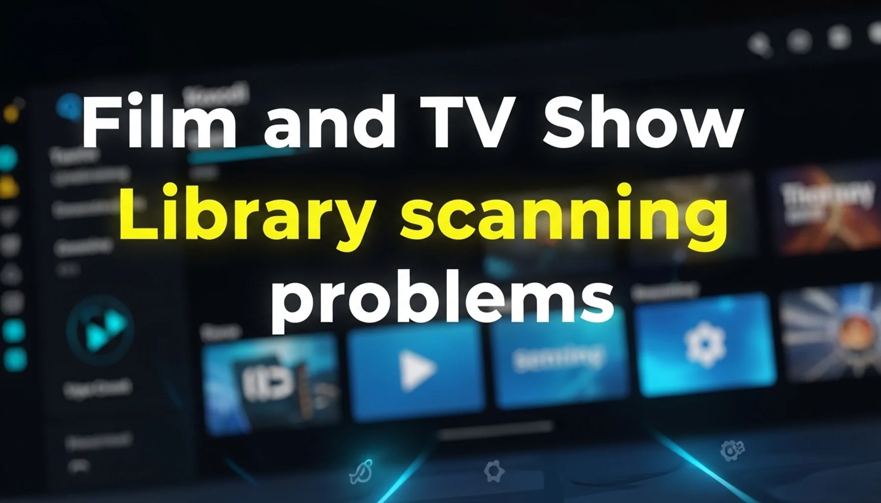 film-and-tv-show-library-scanning-problems film and tv show library scanning problems