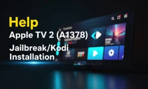 help apple tv 2 a1378 jailbreakkodi installation