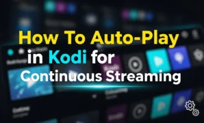 how to auto play in kodi for continuous streaming