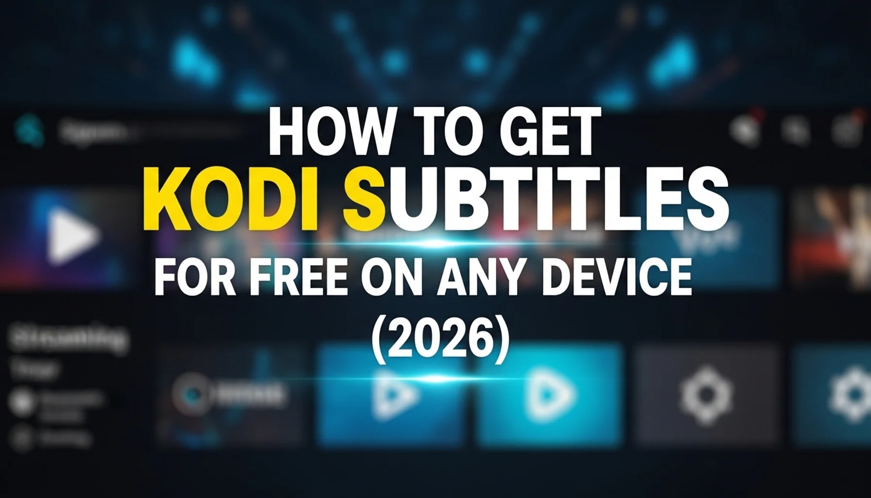 how to get kodi subtitles for free on any device 2026