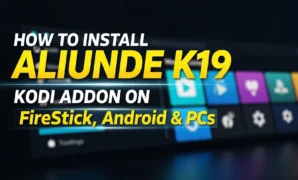 how-to-install-aliunde-k19-kodi-addon-on-firestick-android- how to install aliunde k19 kodi addon on firestick android