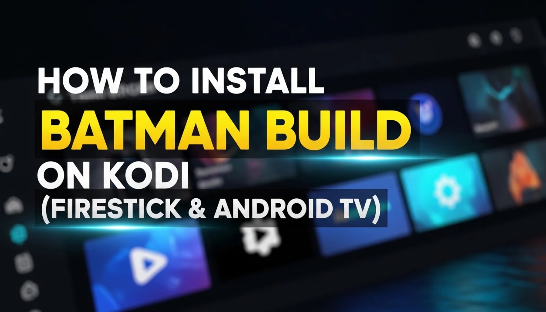 how-to-install-batman-build-on-kodi-firestick-android-tv how to install batman build on kodi firestick android tv