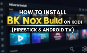 how to install bk nox build on kodi firestick android tv