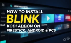 how-to-install-blink-kodi-addon-on-firestick-android-pcs how to install blink kodi addon on firestick android pcs