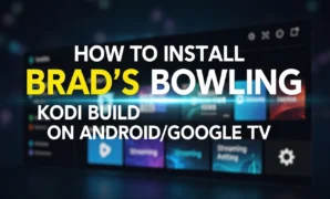 how to install brads bowling kodi build on androidgoogle tv
