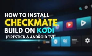 how to install checkmate build on kodi firestick android tv