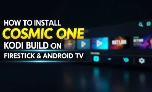 how to install cosmic one kodi build on firestick android t