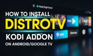 how to install distrotv kodi addon on androidgoogle tv