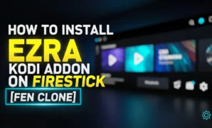 how to install ezra kodi addon on firestick fen clone