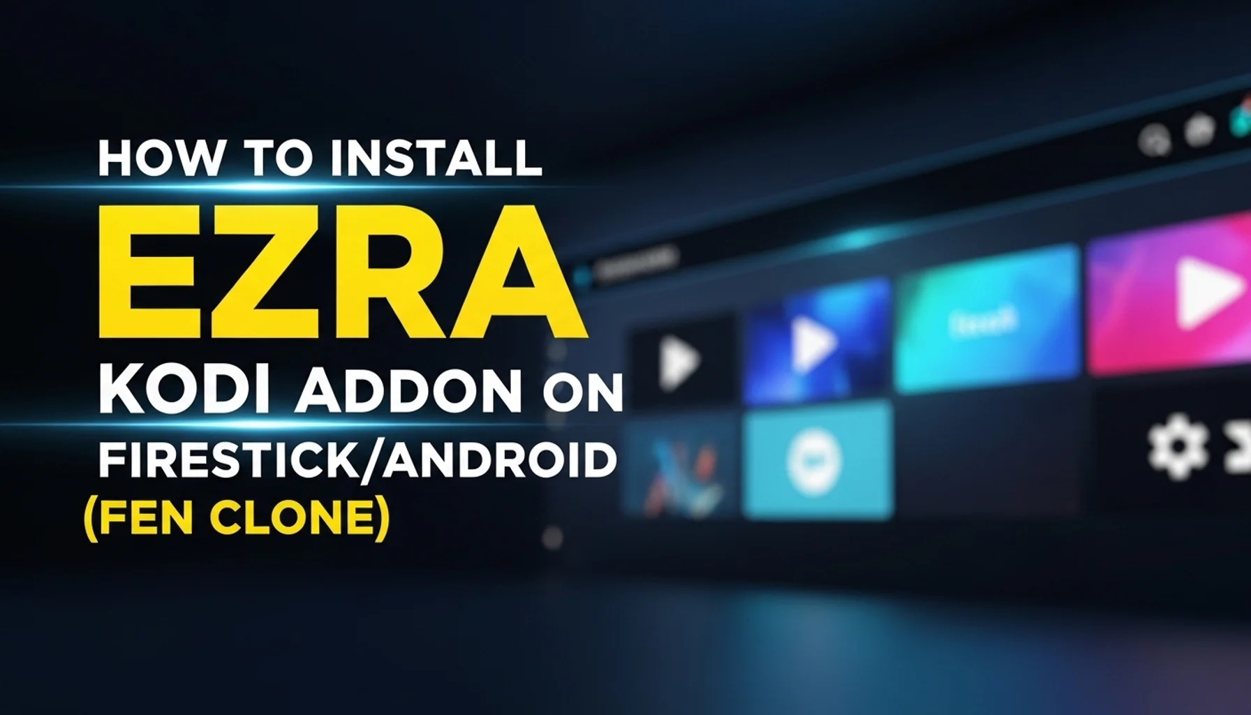 how to install ezra kodi addon on firestickandroid fen clone