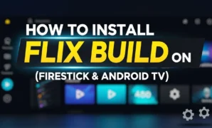 how to install flix build on kodi firestick android tv