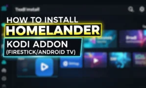 how to install homelander kodi addon firestickandroid tv
