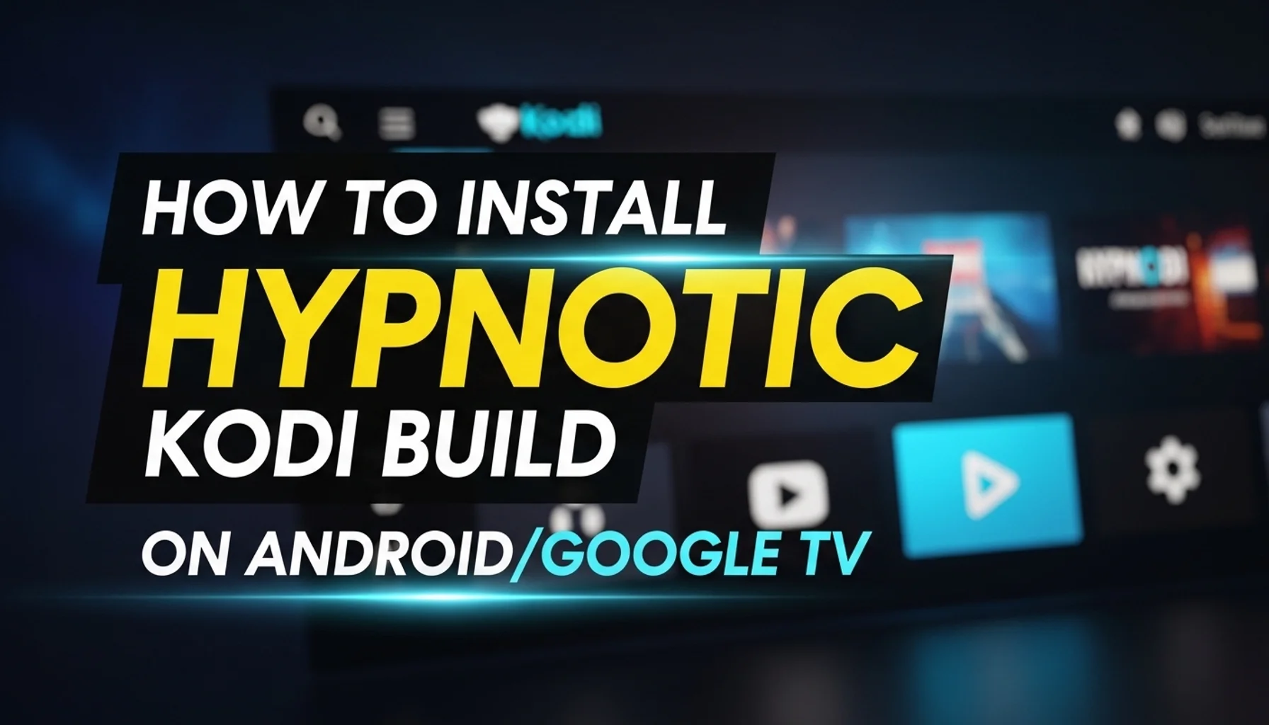 how to install hypnotic kodi build on androidgoogle tv