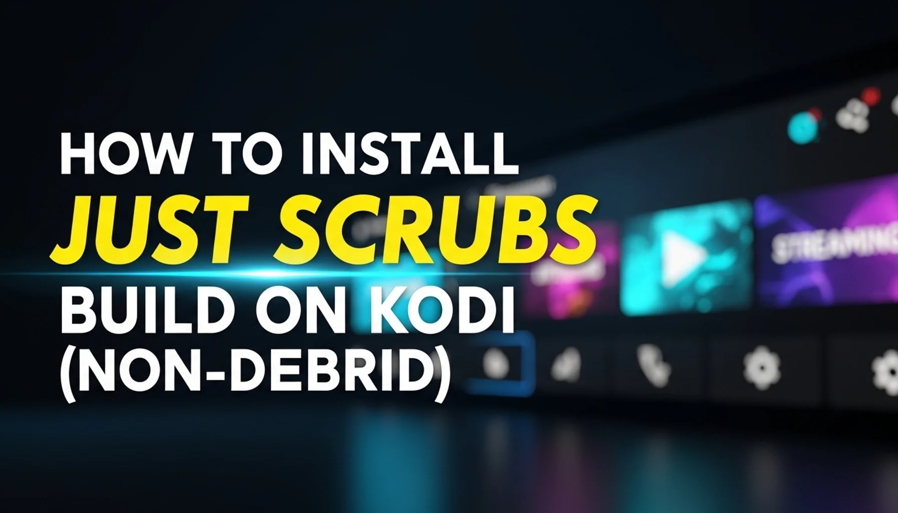 how to install just scrubs build on kodi non debrid