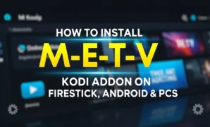 how to install m e t v kodi addon on firestick android pcs