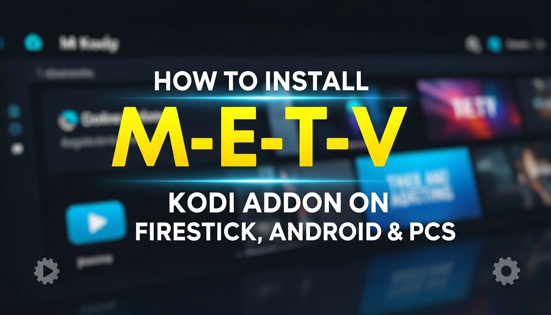 how to install m e t v kodi addon on firestick android pcs