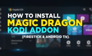 how-to-install-magic-dragon-kodi-addon-firestick-android-tv how to install magic dragon kodi addon firestick android tv