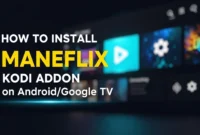 how-to-install-maneflix-kodi-addon-on-androidgoogle-tv how to install maneflix kodi addon on androidgoogle tv