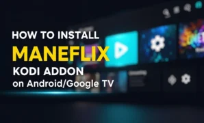 how to install maneflix kodi addon on androidgoogle tv