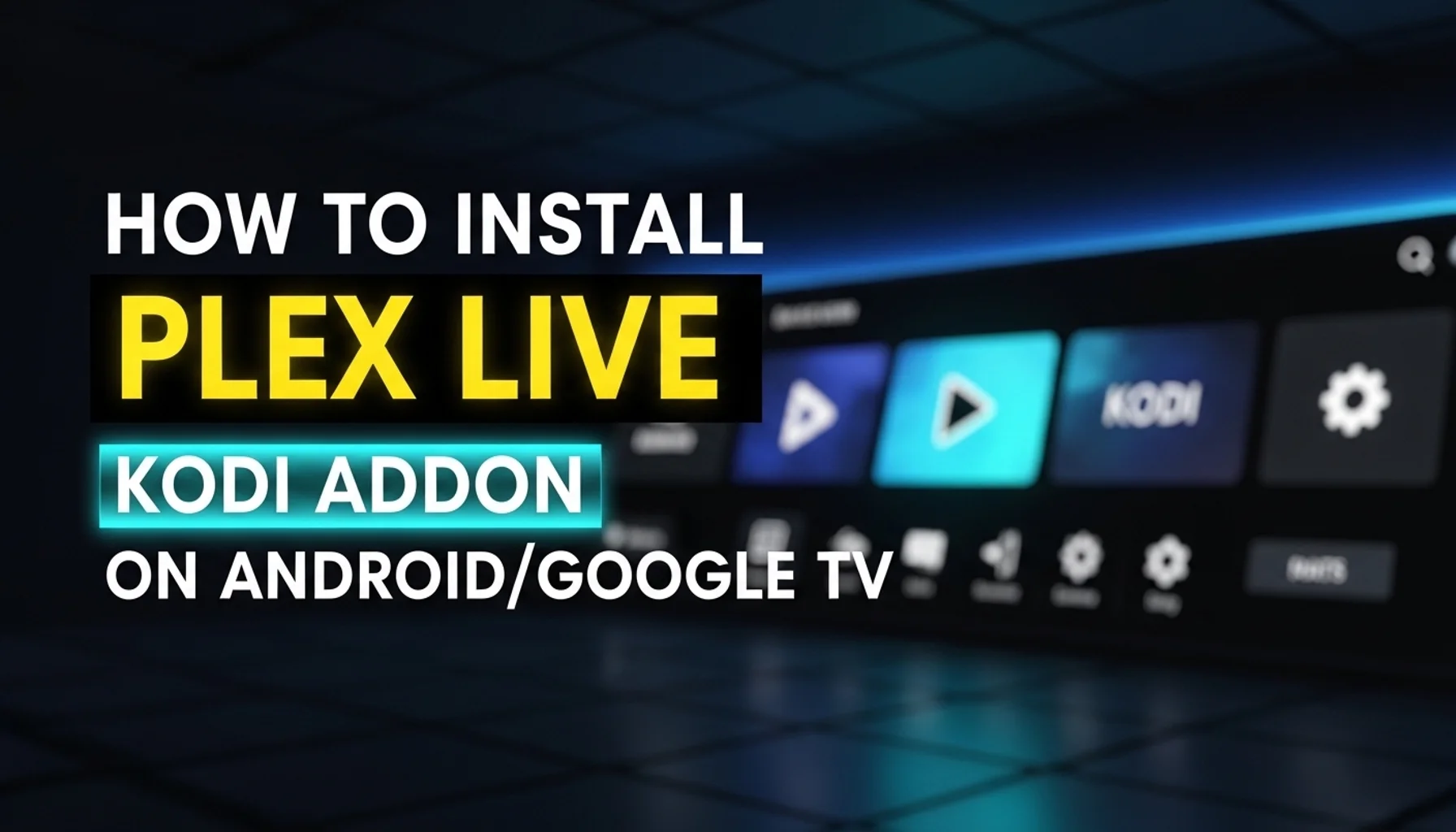 how to install plex live kodi addon on androidgoogle tv