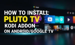 how to install pluto tv kodi addon on androidgoogle tv