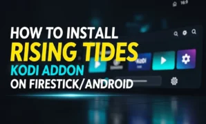 how to install rising tides kodi addon on firestickandroid