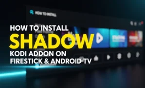 how-to-install-shadow-kodi-addon-on-firestick-android-tv how to install shadow kodi addon on firestick android tv