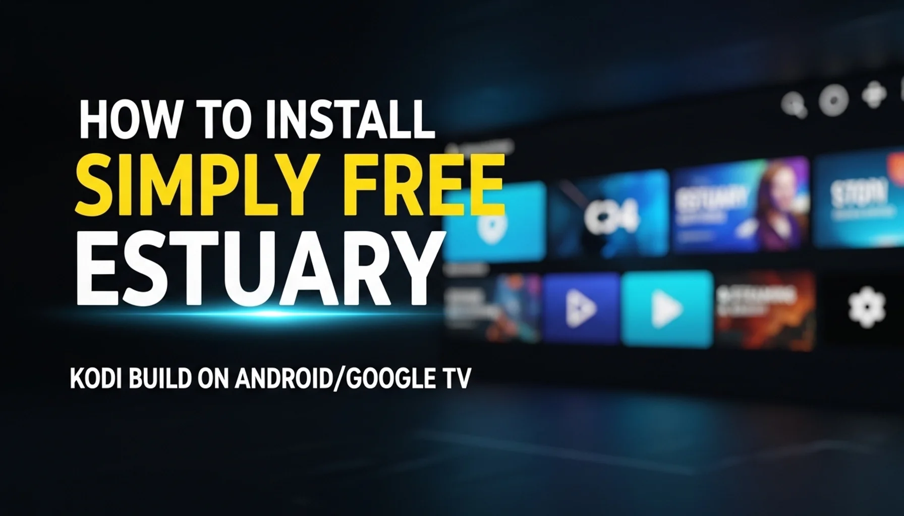 how to install simply free estuary kodi build on androidgoog