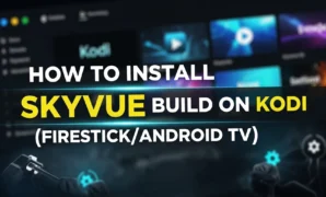 how to install skyvue build on kodi firestickandroid tv