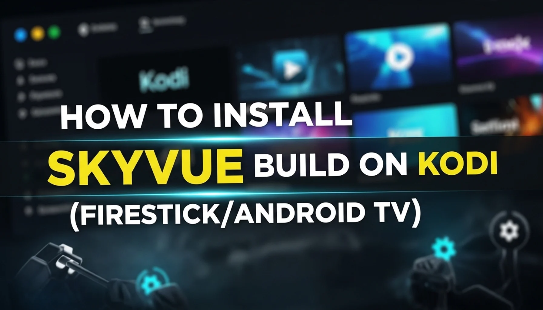 how to install skyvue build on kodi firestickandroid tv