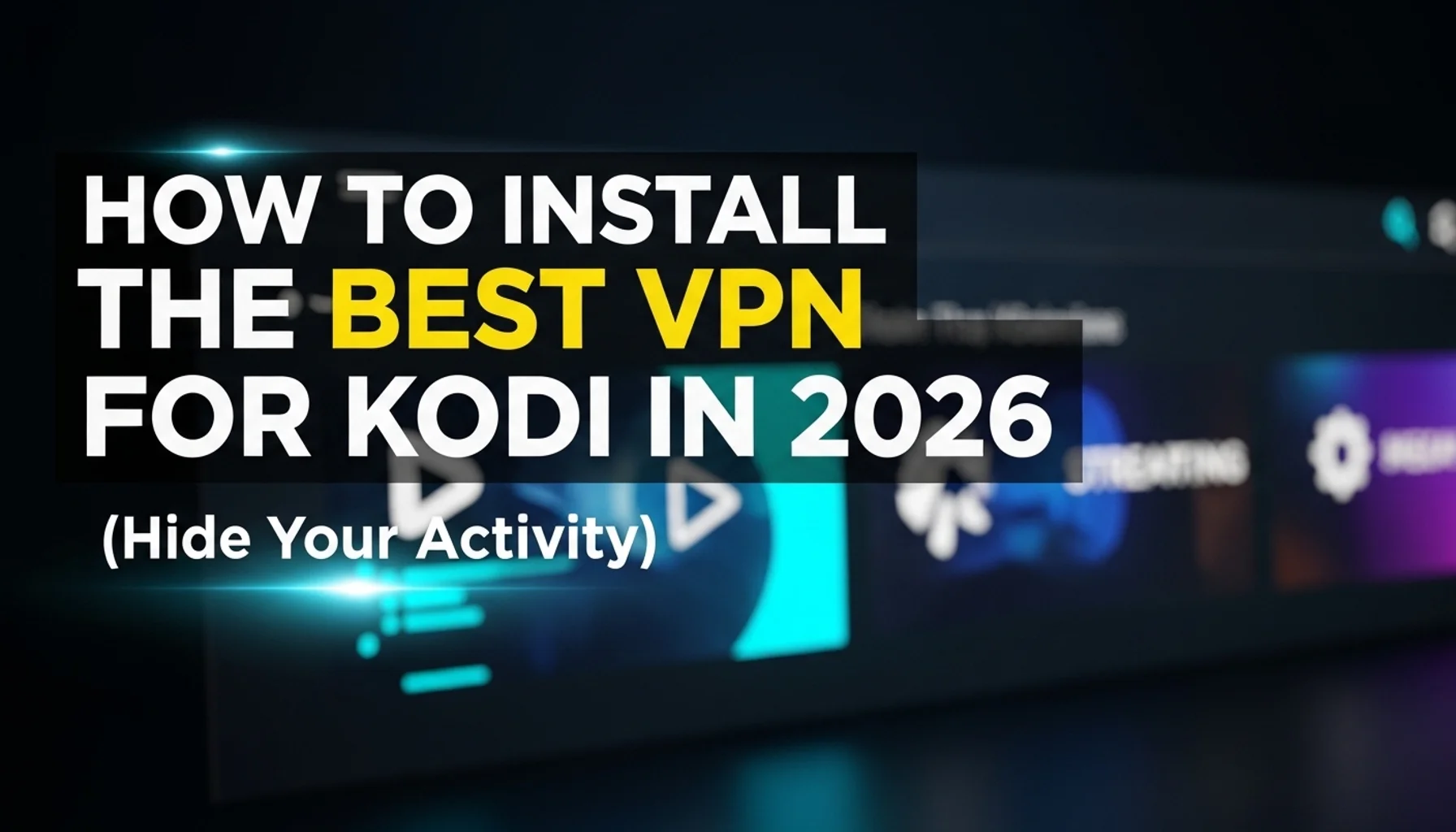 how to install the best vpn for kodi in 2026 hide your activ