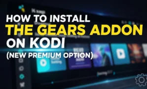how-to-install-the-gears-addon-on-kodi-new-premium-option how to install the gears addon on kodi new premium option