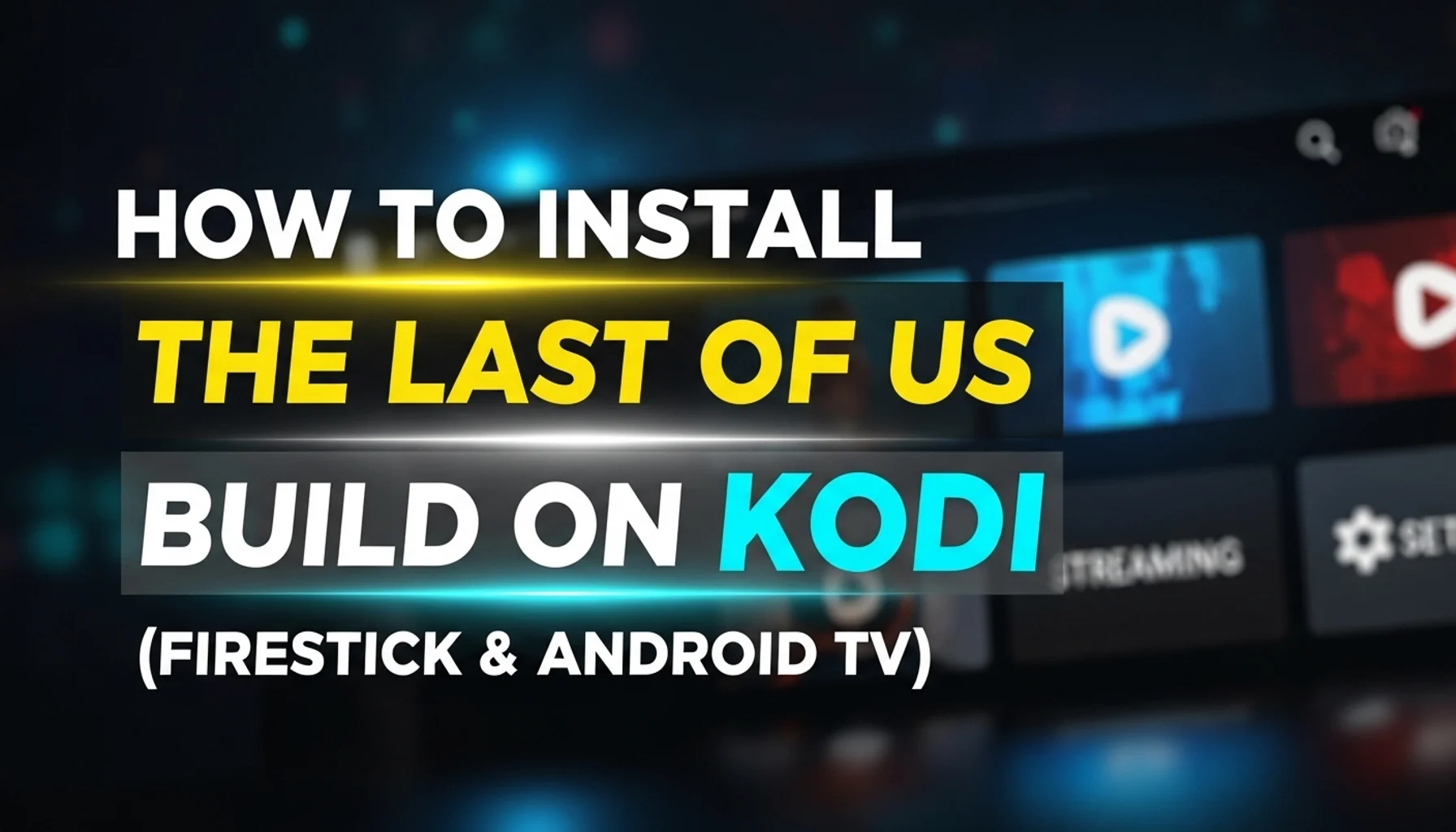 how to install the last of us build on kodi firestick andro