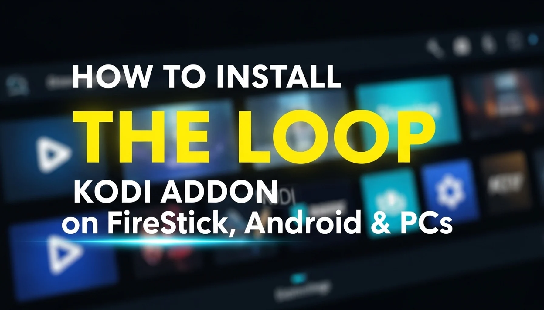 how to install the loop kodi addon on firestick android pcs