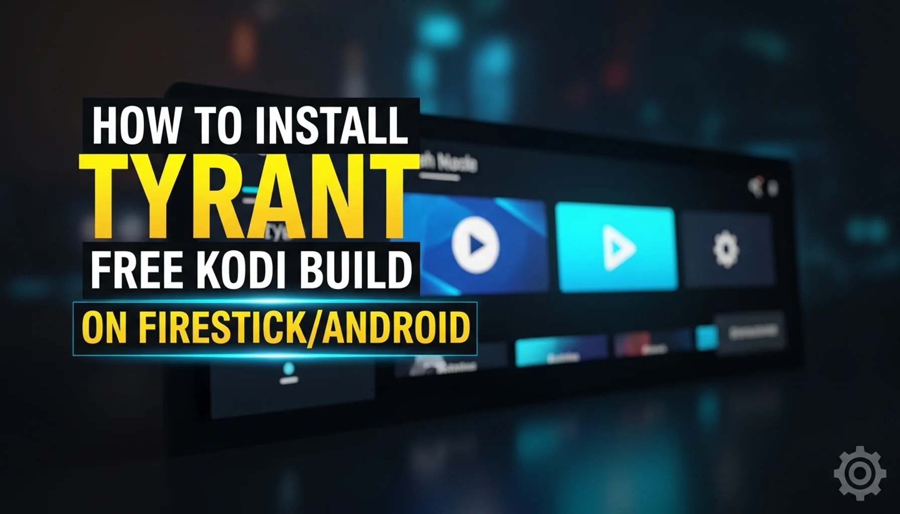 how to install tyrant free kodi build on firestickandroid