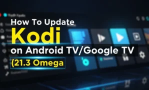 how to update kodi on android tvgoogle tv 213 omega