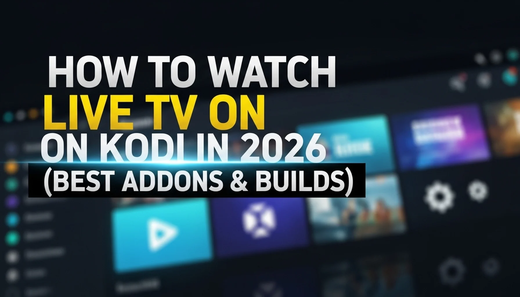 how to watch live tv on kodi in 2026 best addons builds