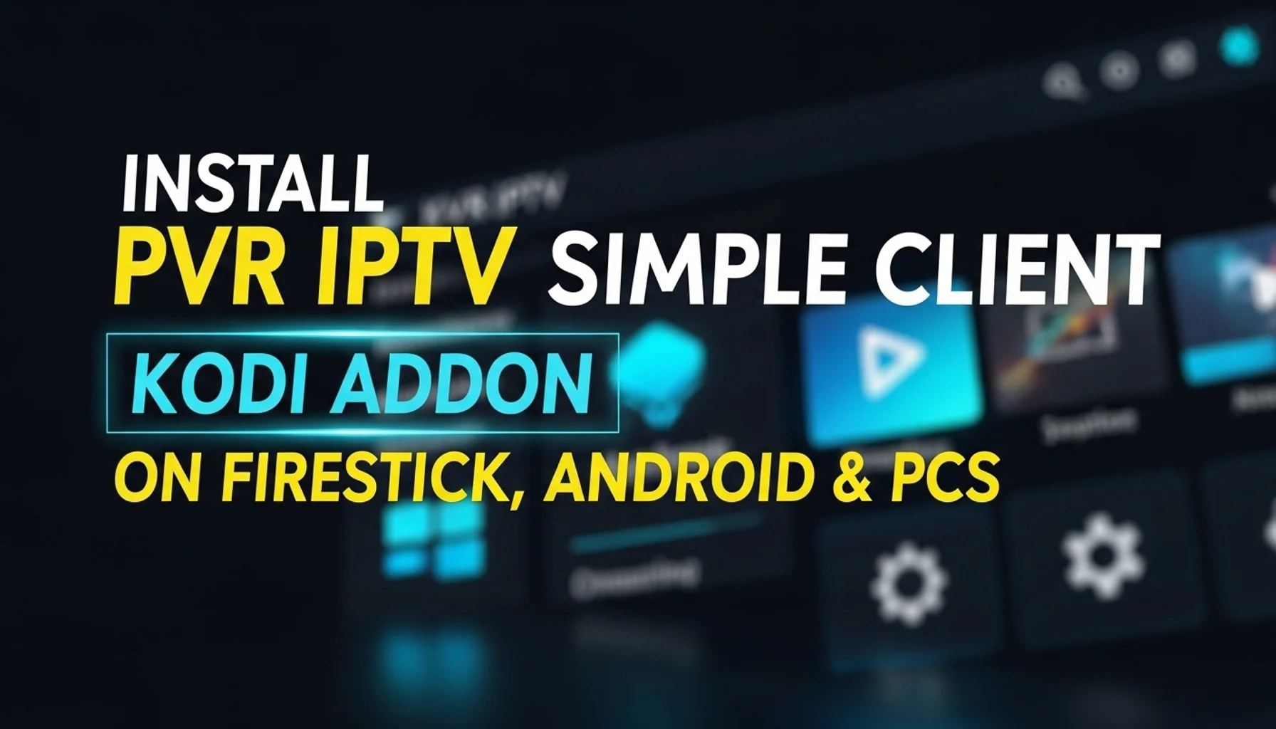 install pvr iptv simple client kodi addon on firestick andro