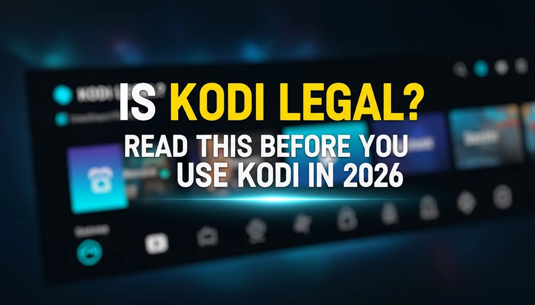is kodi legal read this before you use kodi in 2026