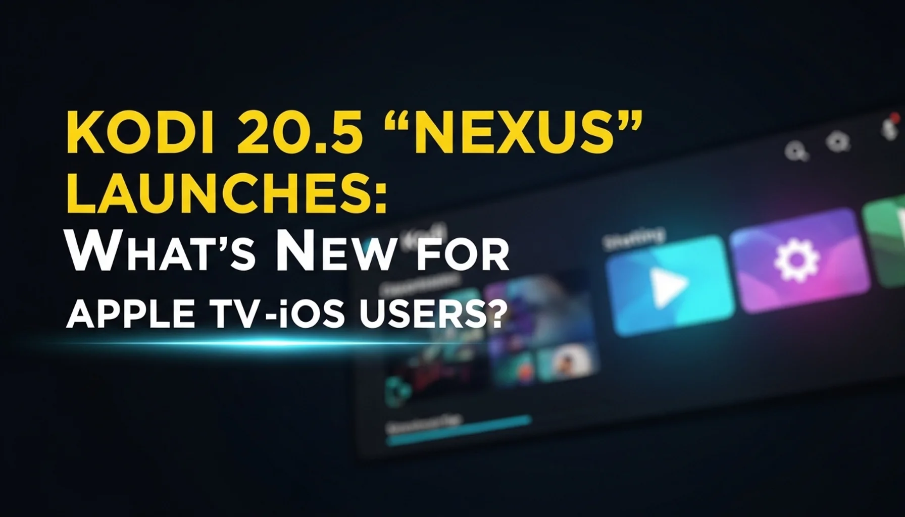 kodi 205 nexus launches whats new for apple tv and ios users