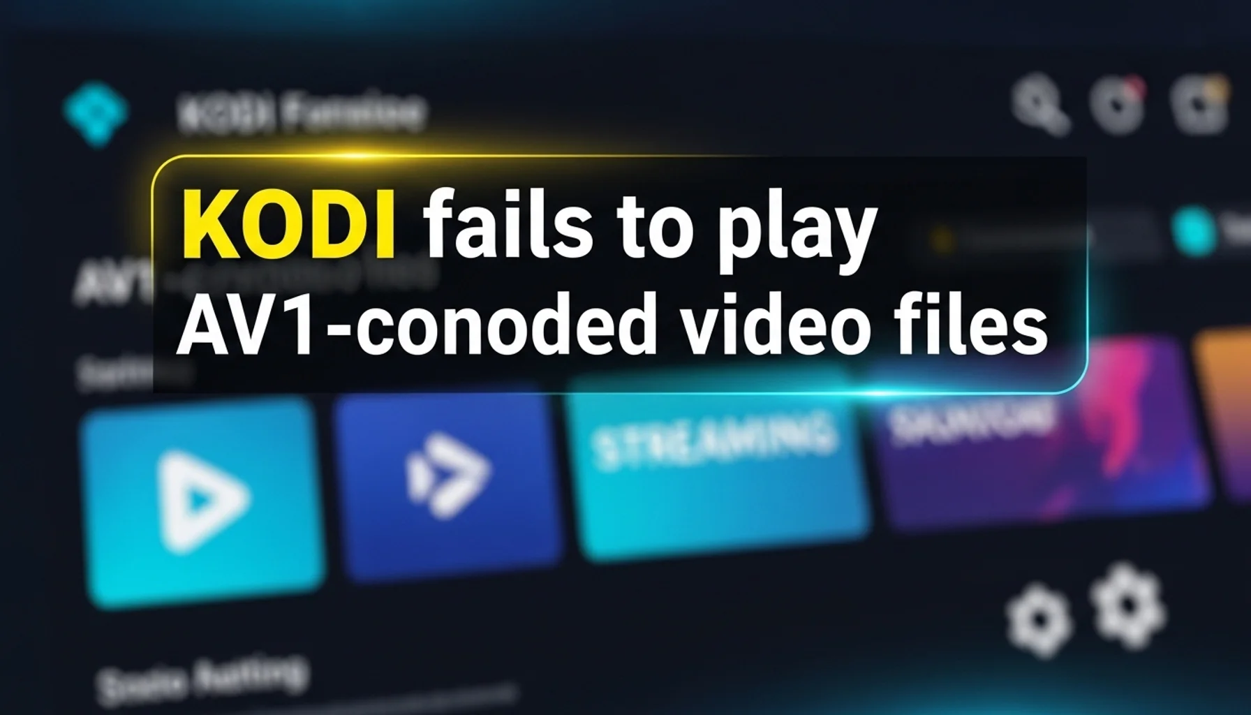 kodi fails to play av1 encoded video files