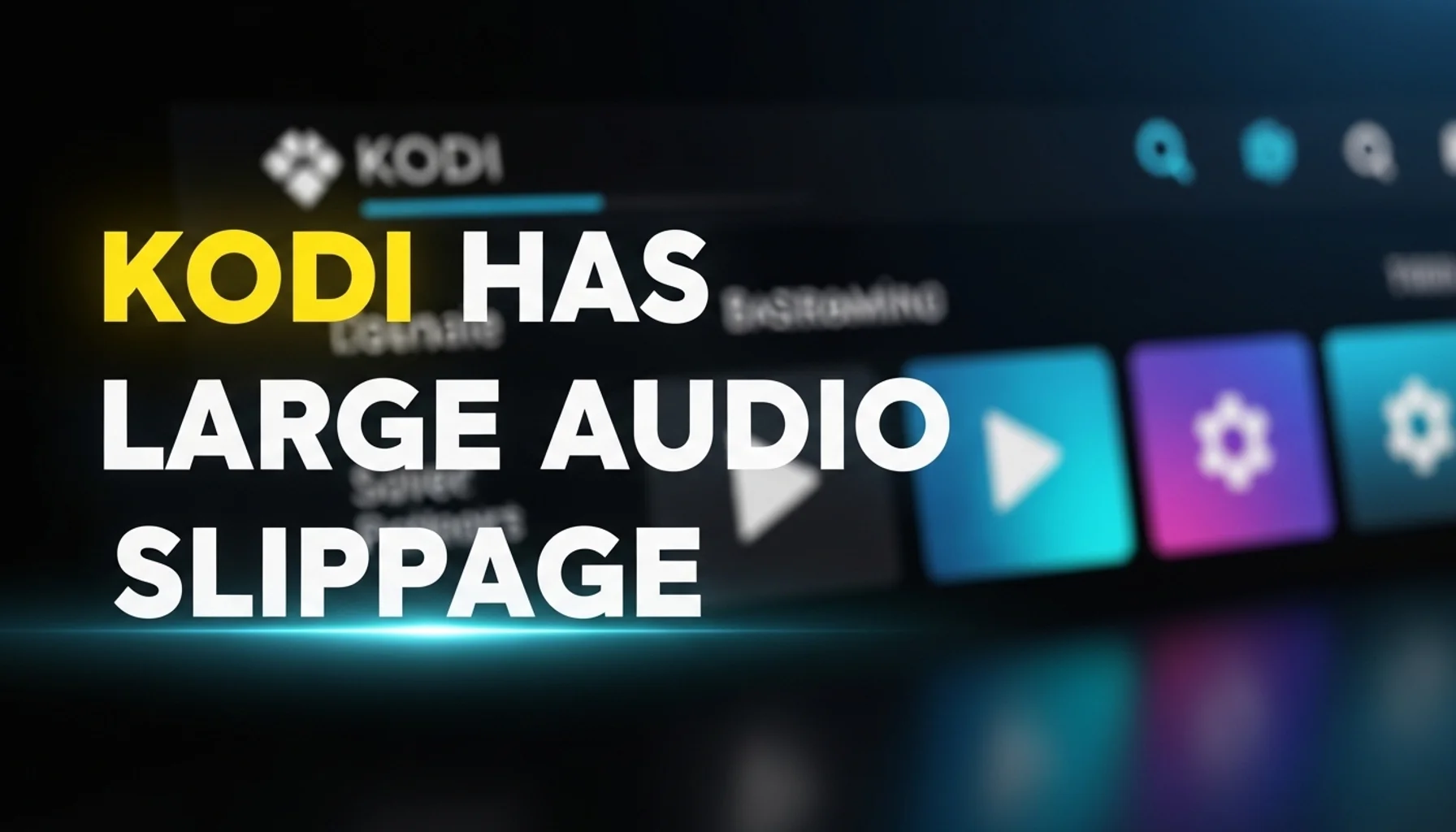 kodi-has-large-audio-slippage kodi has large audio slippage