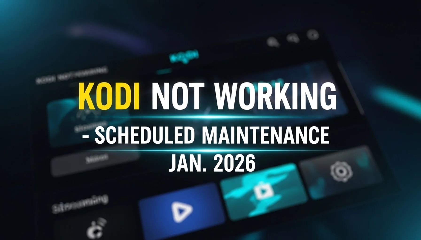 kodi not working scheduled maintenance jan 2026
